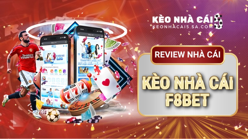 F8bet – Sàn cược thể thao xanh chín hàng đầu