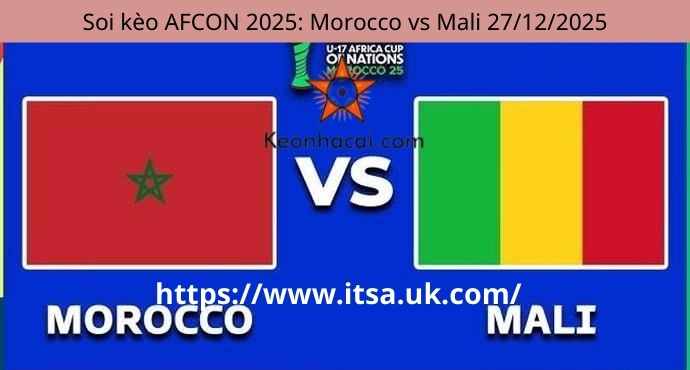 Soi kèo AFCON 2025: Morocco vs Mali 27/12/2025