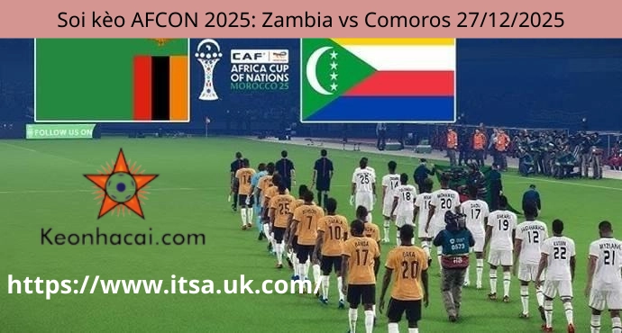 Soi kèo AFCON 2025: Zambia vs Comoros 27/12/2025