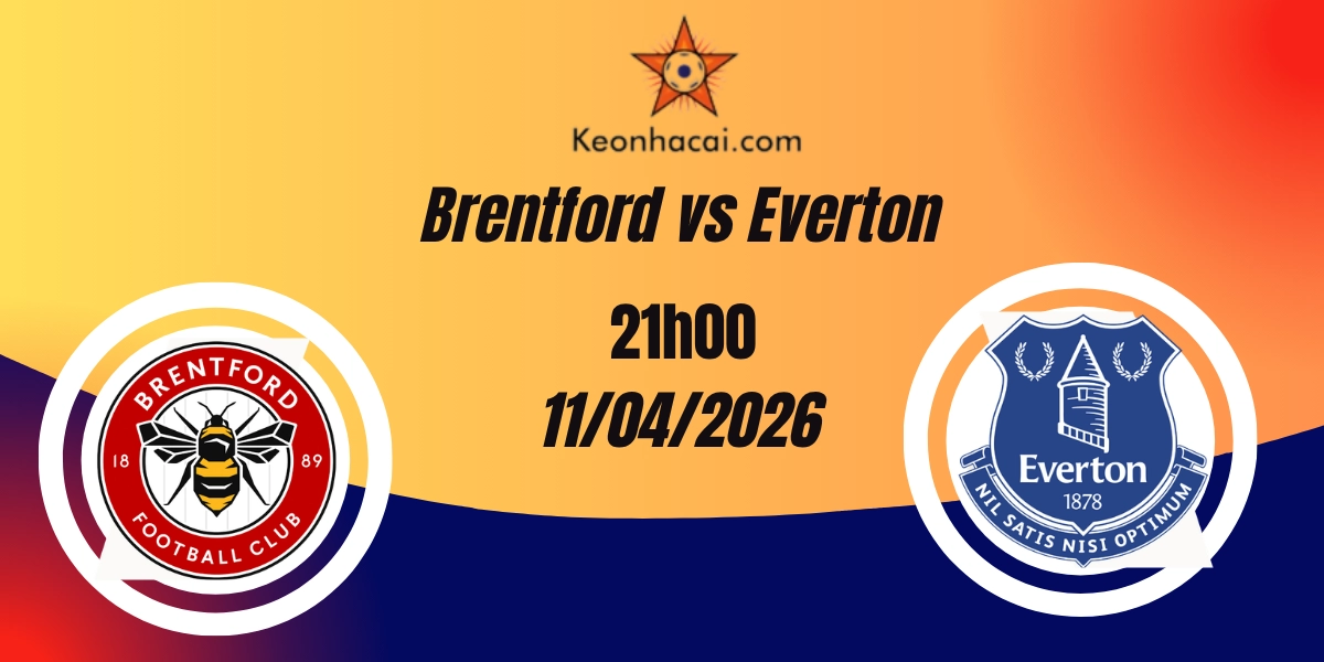 Nhận Định Brentford vs Everton Premier League 11/04/2026
